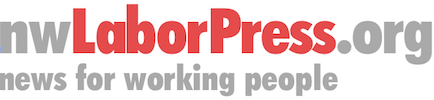 nwLaborPress | news for working people